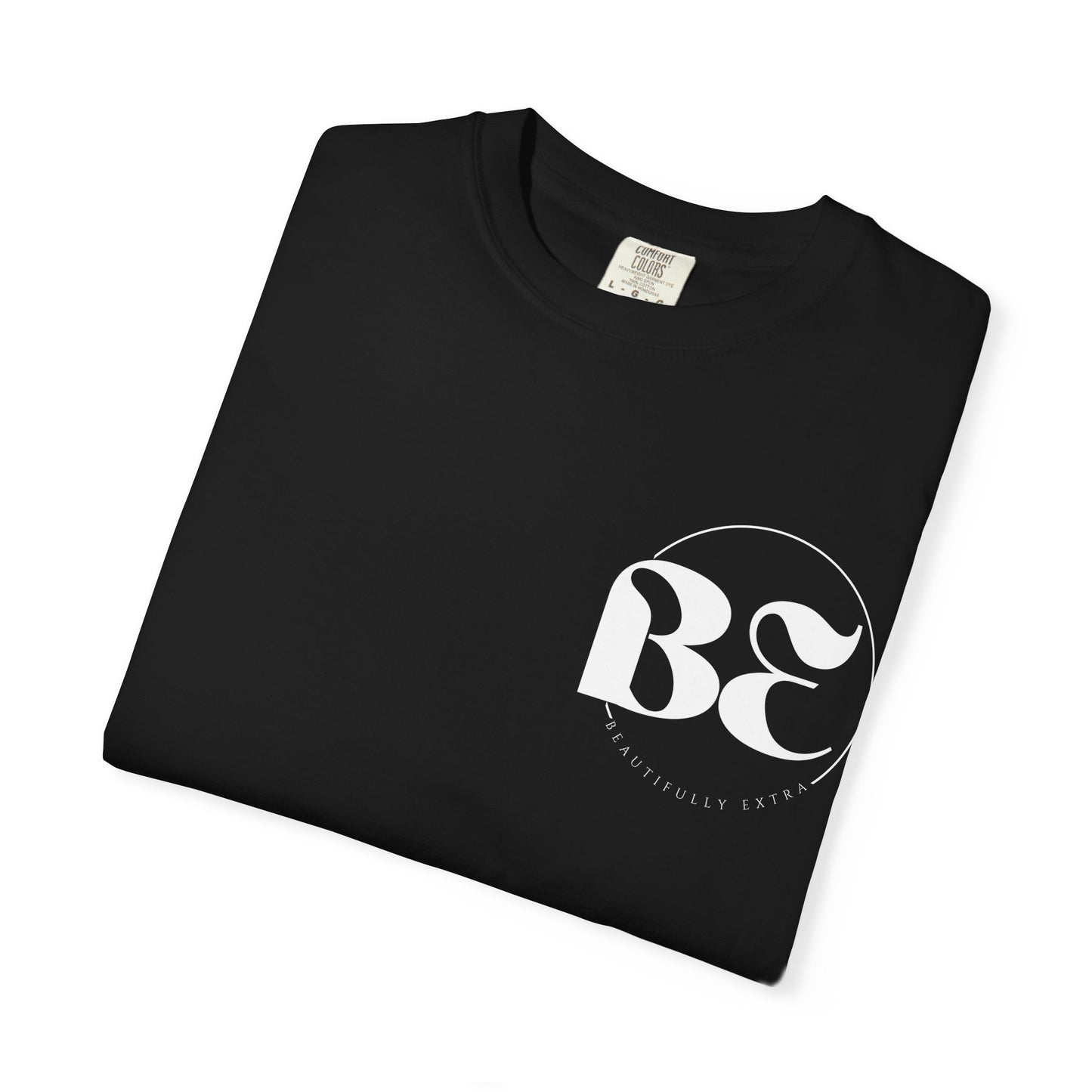 Be Beautifully Extra T-Shirt — Bold Slogan Graphic Tee
