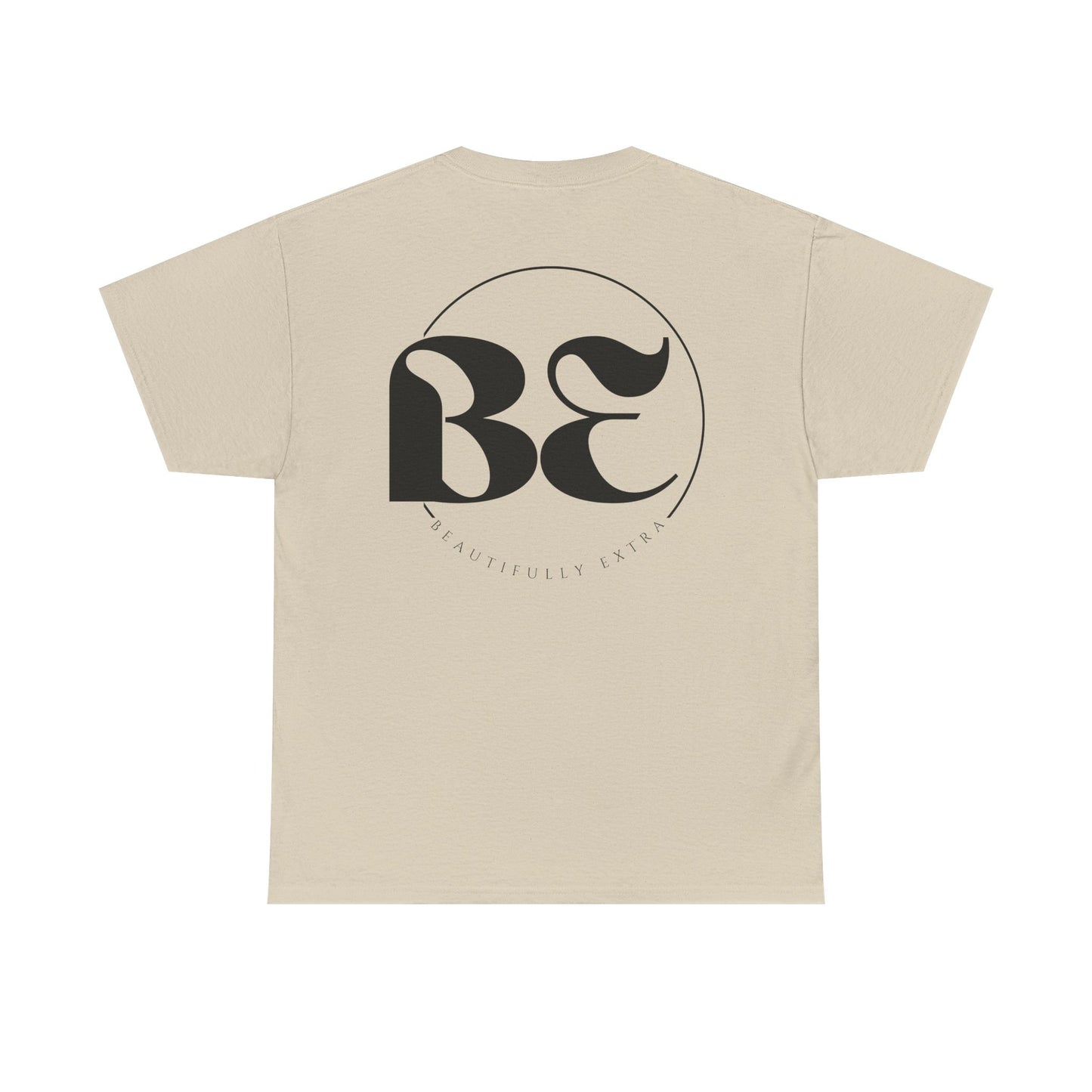 Be Beautifully Extra T-Shirt — Funny Positive Statement Tee