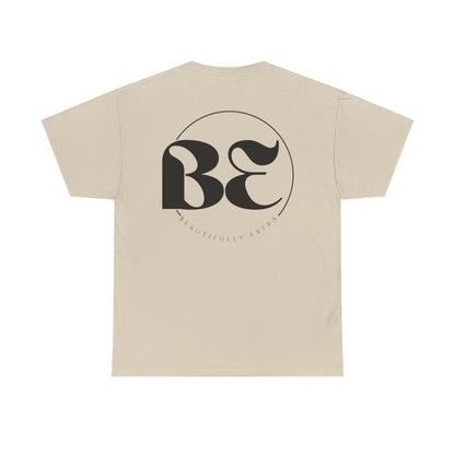 Be Beautifully Extra T-Shirt — Funny Positive Statement Tee