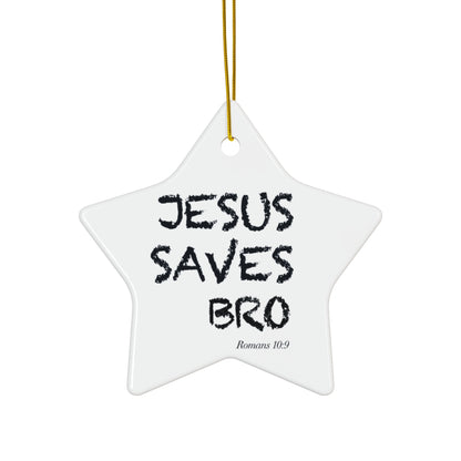 Jesus Saves Bro Ceramic Star Ornament — Religious Christmas Decoration (Romans 10:9)