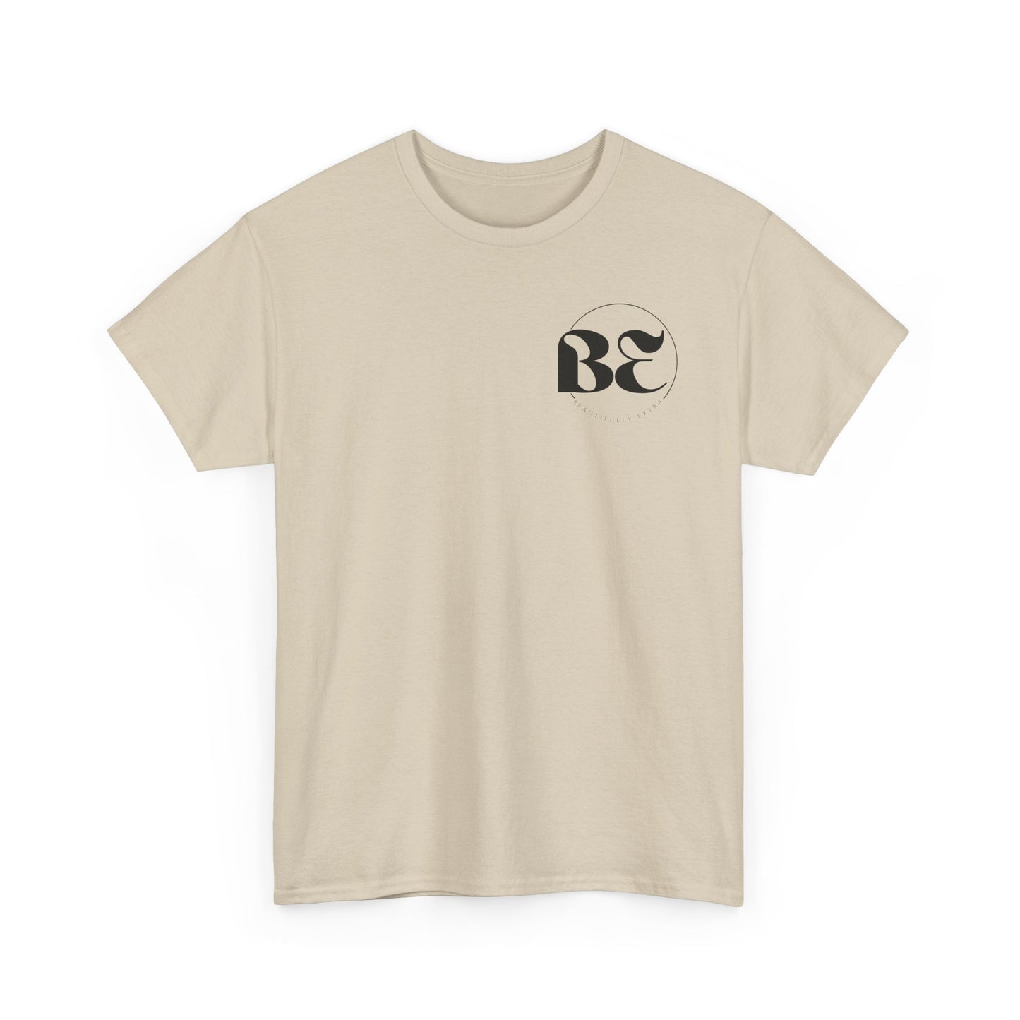 Be Beautifully Extra T-Shirt — Funny Positive Statement Tee