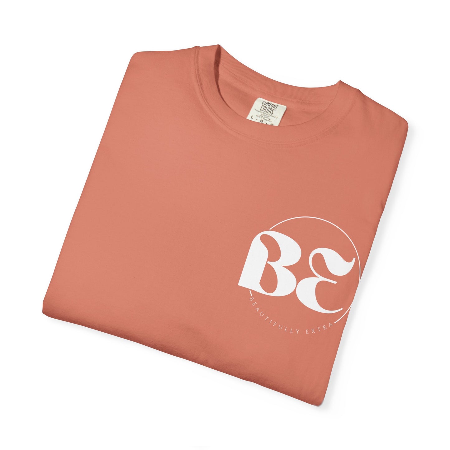 Be Beautifully Extra T-Shirt — Bold Slogan Graphic Tee
