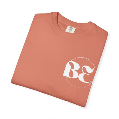 Be Beautifully Extra T-Shirt — Bold Slogan Graphic Tee