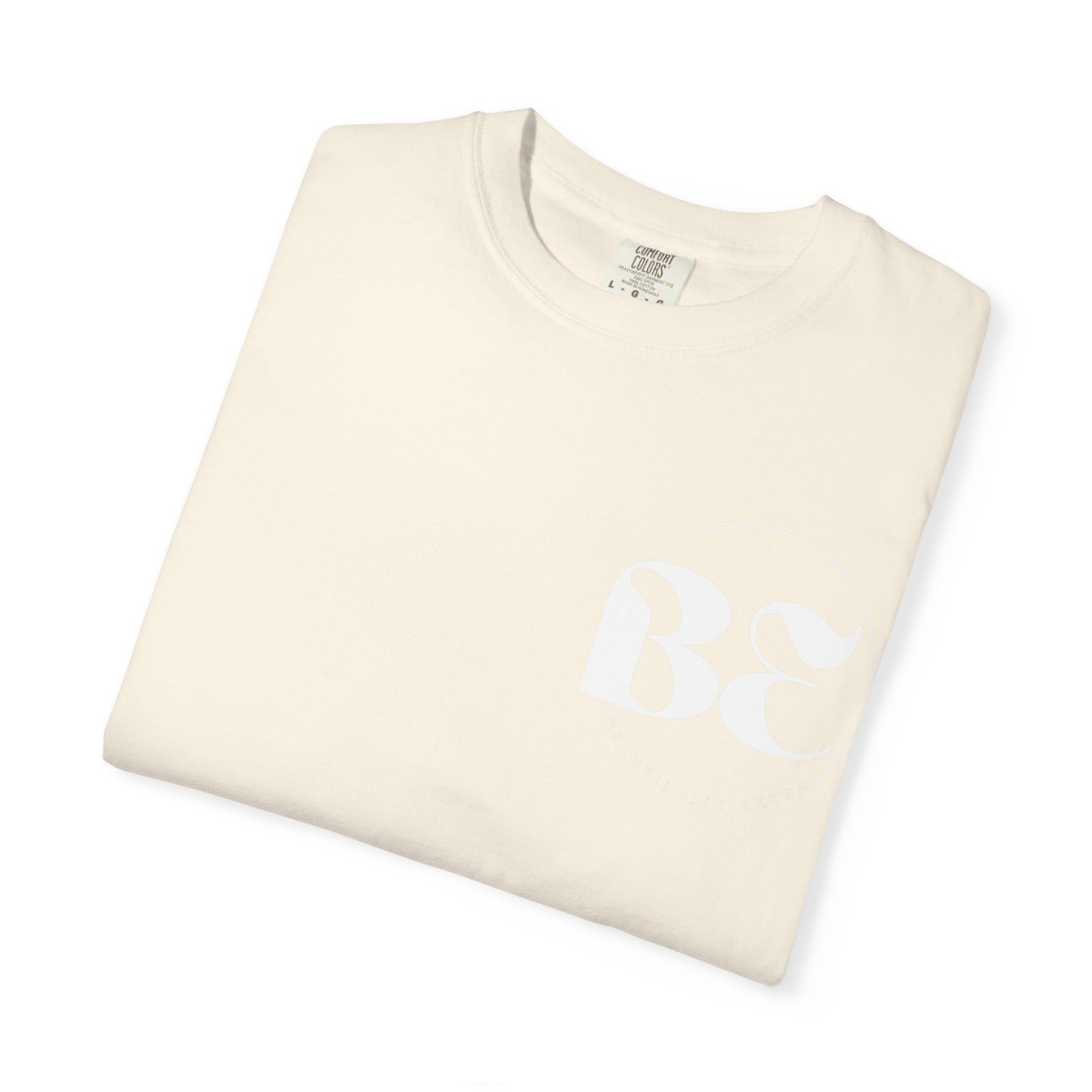 Be Beautifully Extra T-Shirt — Bold Slogan Graphic Tee