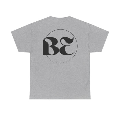 Be Beautifully Extra T-Shirt — Funny Positive Statement Tee