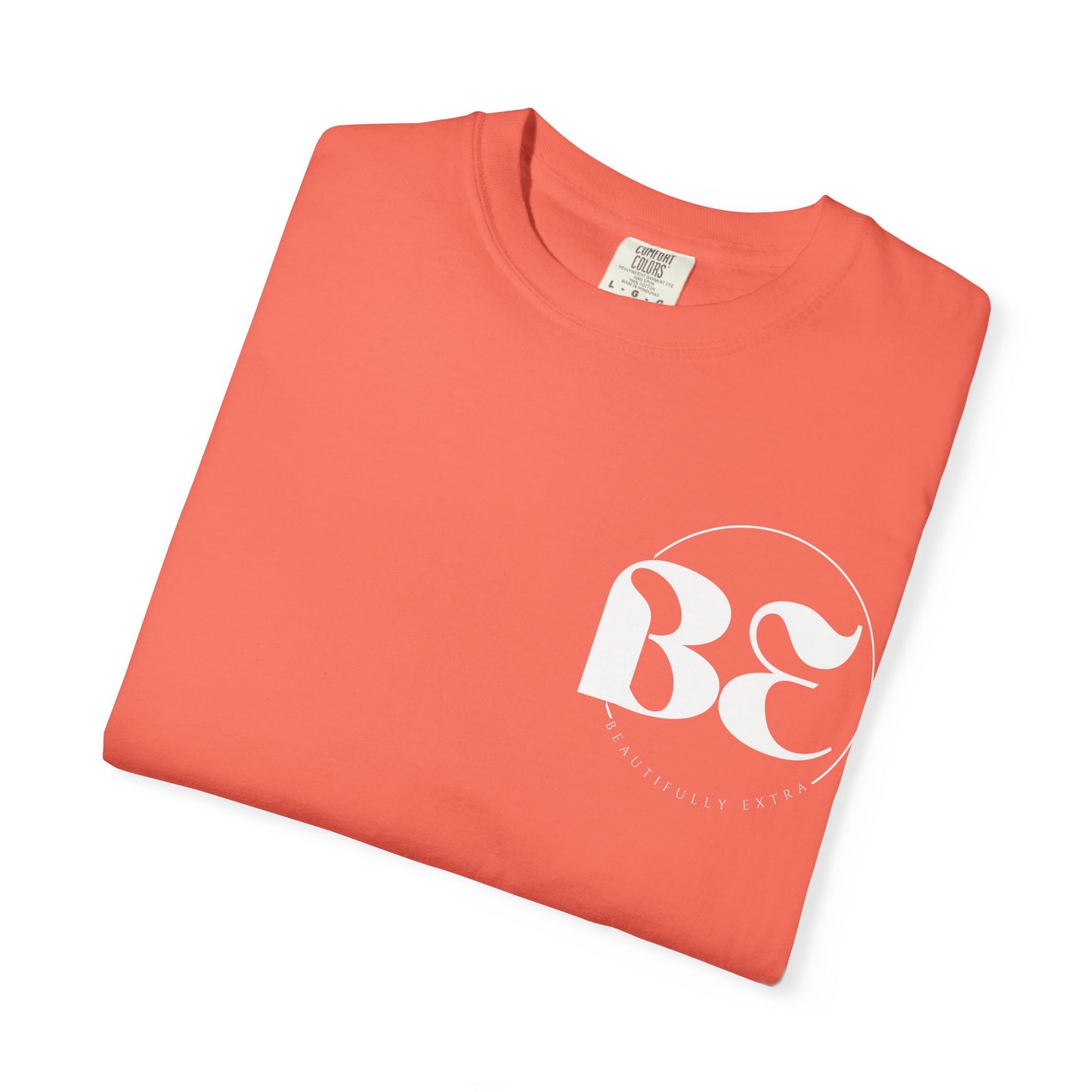 Be Beautifully Extra T-Shirt — Bold Slogan Graphic Tee